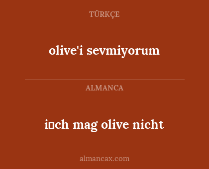 i̇ch mag olive nicht - olive'i sevmiyorum