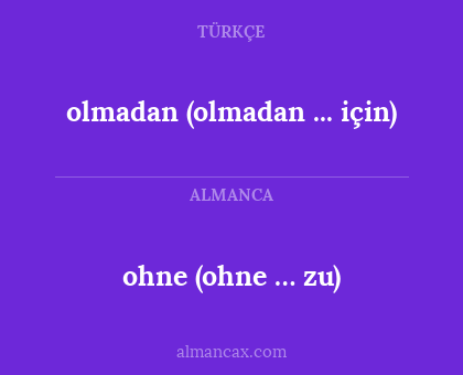 olmadan (olmadan ... için) - ohne (ohne … zu)