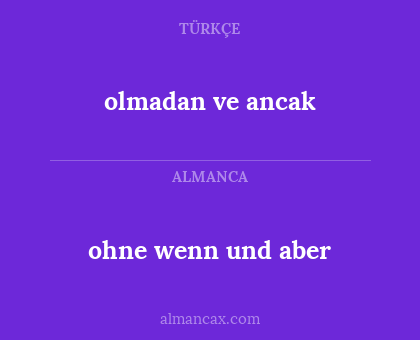 olmadan ve ancak - ohne wenn und aber
