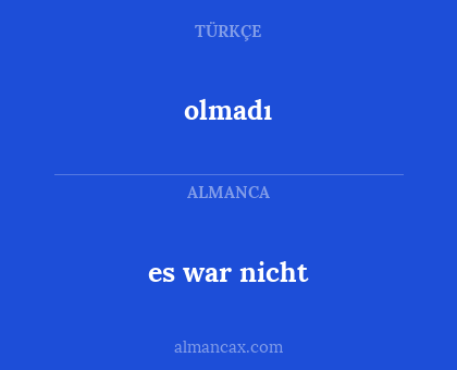 es war nicht - olmadı