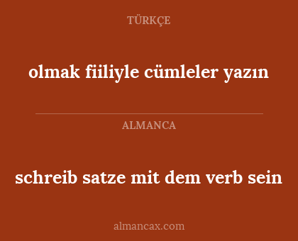 olmak fiiliyle cümleler yazın - schreib satze mit dem verb sein