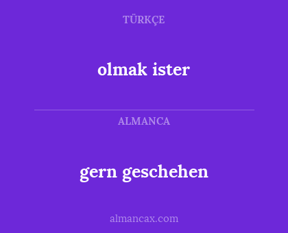 gern geschehen - olmak ister