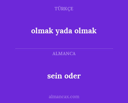 sein oder - olmak yada olmak