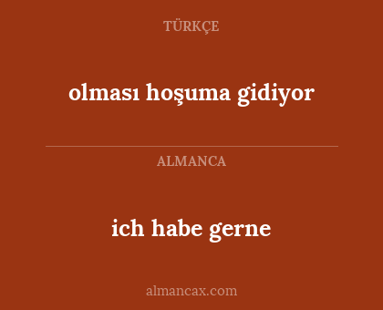 ich habe gerne - olması hoşuma gidiyor