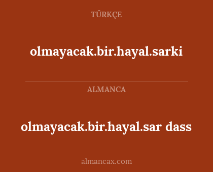 olmayacak.bir.hayal.sarki - olmayacak.bir.hayal.sar dass