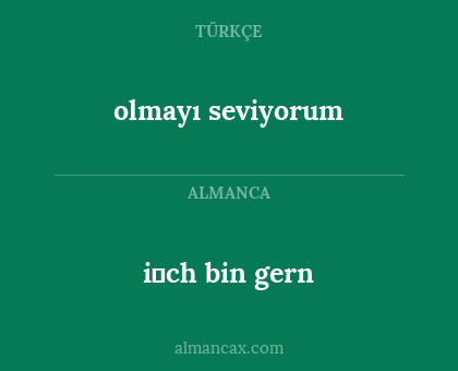 olmayı seviyorum - i̇ch bin gern