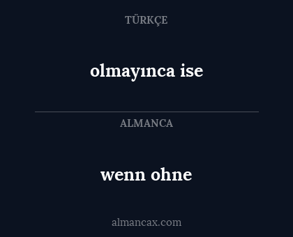 olmayınca ise - wenn ohne
