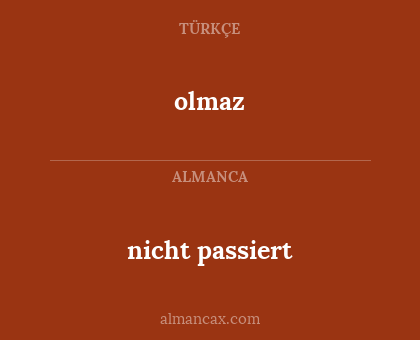 nicht passiert - olmaz