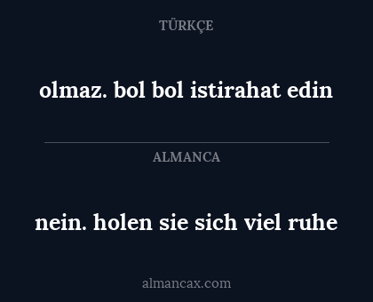 olmaz. bol bol istirahat edin - nein. holen sie sich viel ruhe