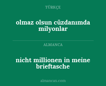 nicht millionen in meine brieftasche - olmaz olsun cüzdanımda milyonlar