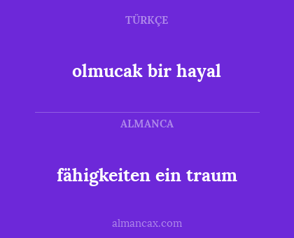 fähigkeiten ein traum - olmucak bir hayal