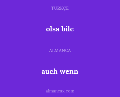 auch wenn - olsa bile