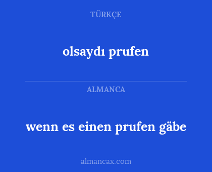 olsaydı prufen - wenn es einen prufen gäbe