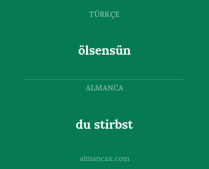 du stirbst - ölsensün