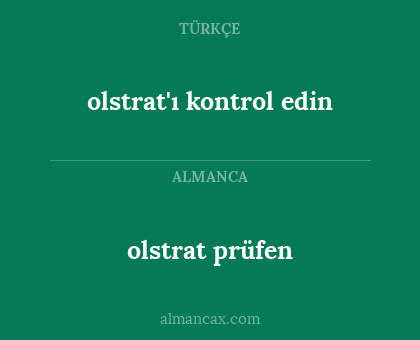 olstrat prüfen - olstrat'ı kontrol edin