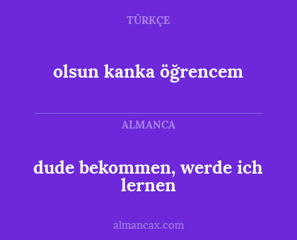 olsun kanka öğrencem - dude bekommen, werde ich lernen