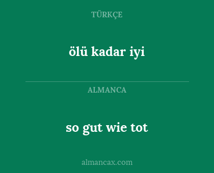 ölü kadar iyi - so gut wie tot