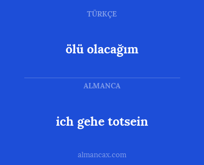 ölü olacağım - ich gehe totsein