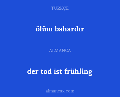 der tod ist frühling - ölüm bahardır