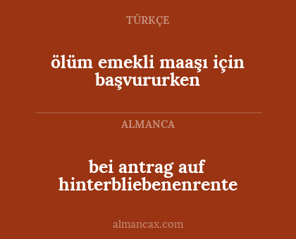 bei antrag auf hinterbliebenenrente - ölüm emekli maaşı için başvururken