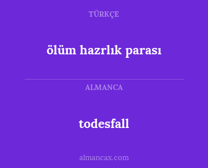 ölüm hazrlık parası - todesfall