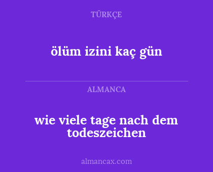 wie viele tage nach dem todeszeichen - ölüm izini kaç gün