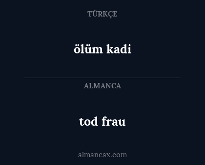 tod frau - ölüm kadi