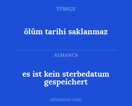 ölüm tarihi saklanmaz - es ist kein sterbedatum gespeichert