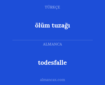 todesfalle - ölüm tuzağı