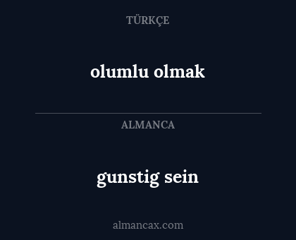 gunstig sein - olumlu olmak