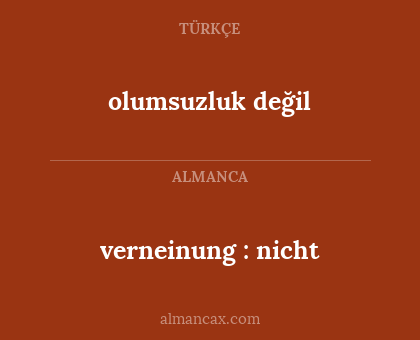 olumsuzluk değil - verneinung : nicht