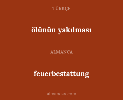 feuerbestattung - ölünün yakılması