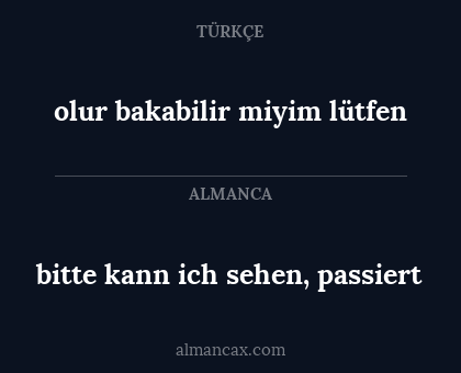 olur bakabilir miyim lütfen - bitte kann ich sehen, passiert