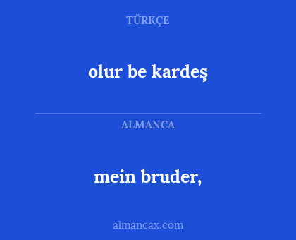 mein bruder, - olur be kardeş