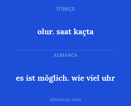 olur. saat kaçta - es ist möglich. wie viel uhr