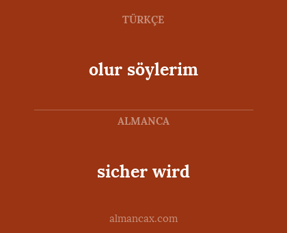olur söylerim - sicher wird