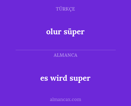 es wird super - olur süper