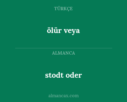 stodt oder - ölür veya