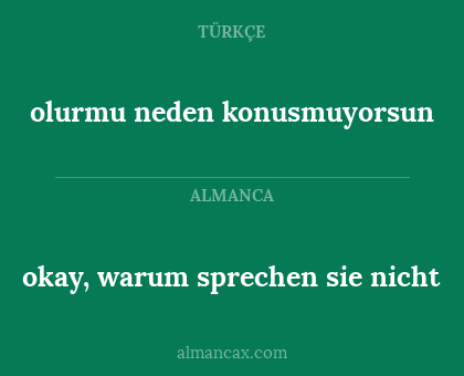 okay, warum sprechen sie nicht - olurmu neden konusmuyorsun