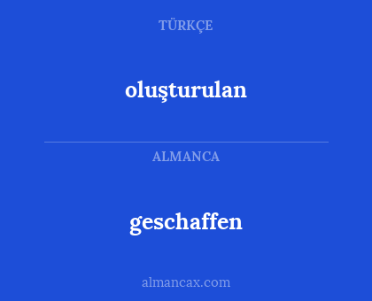 geschaffen - oluşturulan