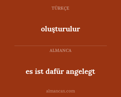 oluşturulur - es ist dafür angelegt