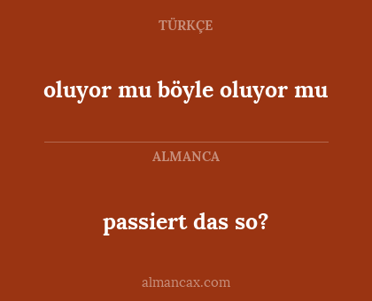 oluyor mu böyle oluyor mu - passiert das so?