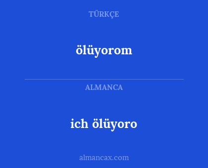 ölüyorom - ich ölüyoro