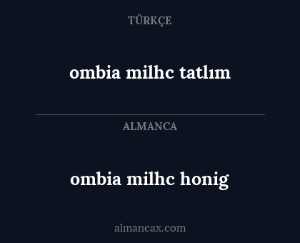 ombia milhc honig - ombia milhc tatlım