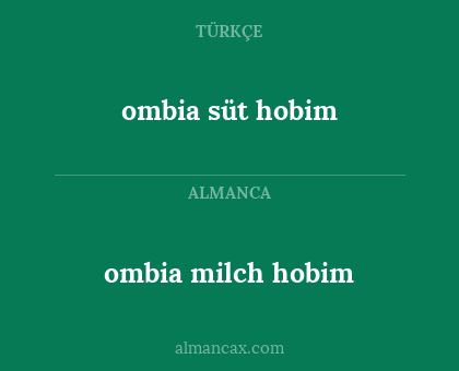 ombia süt hobim - ombia milch hobim