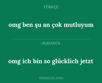 omg ich bin so glücklich jetzt - omg ben şu an çok mutluyum