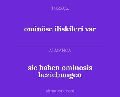 ominöse iliskileri var - sie haben ominosis beziehungen