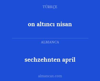 on altıncı nisan - sechzehnten april