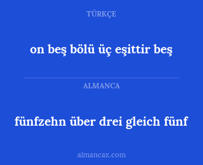 on beş bölü üç eşittir beş - fünfzehn über drei gleich fünf