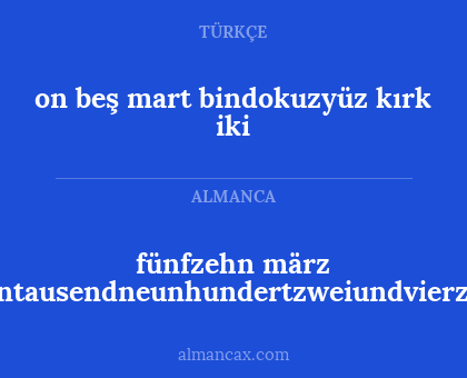 fünfzehn märz eintausendneunhundertzweiundvierzig - on beş mart bindokuzyüz kırk iki